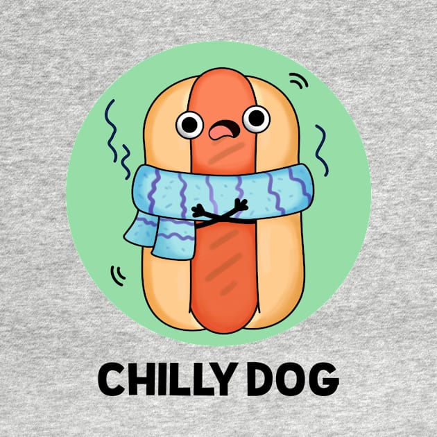 Chilly Dog Funny Hot Dog  - puns are life by punnybone